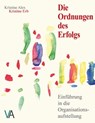 Die Ordnungen des Erfolgs - Kristine Erb ; Kristine Alex - 9783942840040