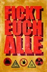 Fickt euch alle - Dirk Bernemann ; Stefan Gaffory ; Andy Strauß ; Susann Klossek ; Christoph Strasser ; Jan Off ; Christian Ritter ; Andrea Mohr ; Stefan Kalbers ; Alex Gräbeldinger ; Niklas Hughes - 9783942920483