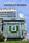 Asoziales Wohnen - Dirk Bernemann - 9783942920650