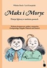 Max und Moritz. Maks i Moryc. Dzieje figlarzy w siedmiu psotach - Wilhelm Busch - 9783943052817