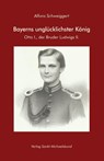 Bayerns unglücklichster König - Alfons Schweiggert - 9783943135664