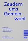 Zaudern ums Gemeinwohl - Ignacio Farías ; Felix Marlow ; Rebecca Wall - 9783943253801