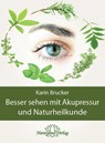 Besser sehen mit Akupressur und Naturheilkunde - Karin Brucker - 9783943309515