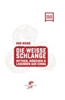 Die Weisse Schlange - Min Wang ; Franz König ; Felix Winter - 9783943314410