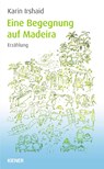 Eine Begegnung auf Madeira - Karin Irshaid - 9783943324891
