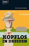 Kopflos in Dresden - Victoria Krebs - 9783943444803