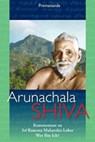 Arunachala Shiva - Kommentare zu Sri Ramana Maharshis Lehre 'Wer bin ich?' - John David (formerly Premananda) ; Sri Ramana Maharshi - 9783943544077