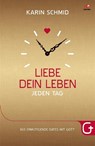 Liebe dein Leben jeden Tag - Karin Schmid - 9783943597356