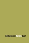 Einfach mal Nichts tun! - Sandra Janoff ; Marvin Weisbord - 9783943755091