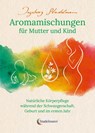 Aromamischungen für Mutter und Kind - Ingeborg Stadelmann - 9783943793932