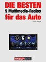 Die besten 5 Multimedia-Radios für das Auto - Tobias Runge ; Guido Randerath - 9783943830675