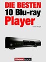 Die besten 10 Blu-ray-Player - Tobias Runge ; Olaf Adam ; Thomas Johannsen - 9783943830897