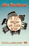 Die Zeit kriegen wir schon Rom - Alex Burkhard ; Patrick Salmen - 9783944035529
