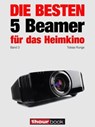 Die besten 5 Beamer für das Heimkino (Band 3) - Tobias Runge ; Timo Wolters - 9783944185118