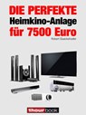 Die perfekte Heimkino-Anlage für 7500 Euro - Robert Glueckshoefer - 9783944185835