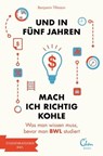 Und in fünf Jahren mach ich richtig Kohle - Benjamin Tillmann - 9783944296265