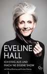 Ich steig aus und mach 'ne eigene Show - Eveline Hall ; Kirsten Gleinig ; Hiltrud Bontrup - 9783944296388