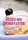 Weizen- und Zucker-Fasten - Marion Grillparzer - 9783944340081