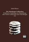 Die Nurnberger Lebkuchen - Jakob Braun - 9783944350424