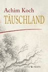 Täuschland - Achim Koch - 9783944359885