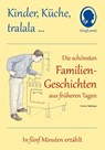 Kinder, Küche, tralala, Die schönsten Familien-Geschichten aus früheren Tagen für Menschen mit Demenz - Günter Neidinger - 9783944360522