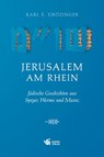 Jerusalem am Rhein - Karl Erich Grözinger - 9783944380834