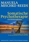 Somatische Psychotherapie - ein Werkzeugkasten - Manuela Mischke-Reeds - 9783944476315