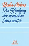 Die Erfindung der deutschen Grammatik - Rasha Abbas - 9783944543840