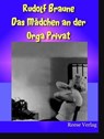 Das Mädchen an der Orga Privat - Rudolf Braune - 9783944621067