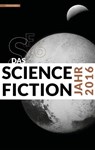 Das Science Fiction Jahr 2016 - Hannes Riffel - 9783944720982