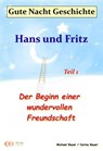Gute-Nacht-Geschichte: Hans und Fritz - Der Beginn einer wundervollen Freundschaft - Michael Bauer ; Carina Bauer - 9783944803388
