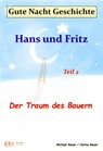 Gute-Nacht-Geschichte: Hans und Fritz - Der Traum des Bauern - Michael Bauer ; Carina Bauer - 9783944803395
