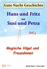 Gute-Nacht-Geschichte: Hans und Fritz mit Susi und Petra - Magische Vögel und Freundinnen - Michael Bauer ; Carina Bauer - 9783944803449