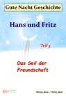 Gute-Nacht-Geschichte: Hans und Fritz - Das Seil der Freundschaft - Michael Bauer ; Carina Bauer - 9783944803456