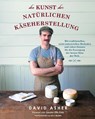 Die Kunst der natürlichen Käseherstellung - David Asher - 9783944887418