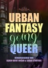 Urban Fantasy going Queer - Alex Prum ; Amalia Zeichnerin ; Christian Handel ; Dyn Quing ; Elea Brandt ; Eleanor Bardilac ; Frank Friedrichs ; Isabella von Neissenau ; Iva Moor ; Jasper Nicolaisen ; Jenny Cazzola ; Juliane Seidel ; Justine Pust ; Lena Richter ; Leni Wambach ; Martin - 9783945045251