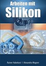 Arbeiten mit Silikon - Rainer Habekost ; Alexandra Wagner - 9783945167021