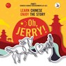 Oh, Jerry! Learn Chinese. Enjoy the story. Chinese course for beginners. Part 1 - Piotr Gibas - 9783945174166