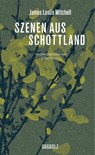 Szenen aus Schottland - James Leslie Mitchell - 9783945370063