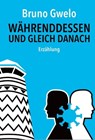 Währenddessen und gleich danach - Bruno Gwelo - 9783945400883