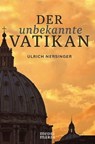 Der unbekannte Vatikan - Ulrich Nersinger - 9783945401477