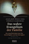 Das wahre Evangelium der Familie - Juan-José Pérez-Soba ; Stephan Kampowski - 9783945401675