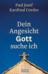 Dein Angesicht GOTT suche ich - Paul Josef Kardinal Cordes - 9783945401774