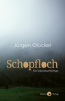 Schopfloch - Jürgen Glocker - 9783945424858
