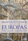 Prophezeiungen zur Zukunft Europas und reale Ereignisse - Stephan Berndt - 9783945574355
