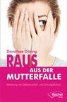 Raus aus der Mutterfalle - Dorothee Döring - 9783945574683