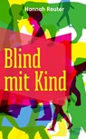 Blind mit Kind - REUTER,  Hannah - 9783945644232