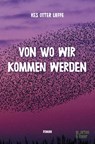 Von wo wir kommen werden - Kes Otter Lieffe - 9783945644386