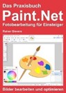 Das Praxisbuch Paint.Net - Fotobearbeitung für Einsteiger - GIEVERS,  Rainer - 9783945680445
