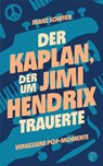 Der Kaplan, der um Jimi Hendrix trauerte - Franz Schiffer - 9783945715543